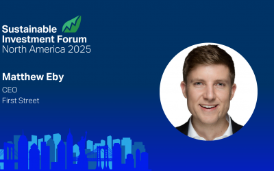 Interview with Matthew Eby, First Street | Sustainable Investment Forum North America